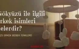 Kulağa hoş gelen erkek bebek isimleri 2025! Gökyüzü ile ilgili erkek isimleri nelerdir?